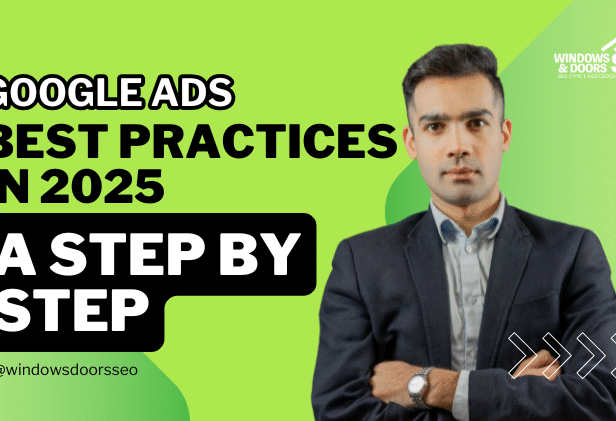 Google Ads Best Practices in 2025: A Step-by-Step Guide for Window, Door, and Garage Door Contractors
